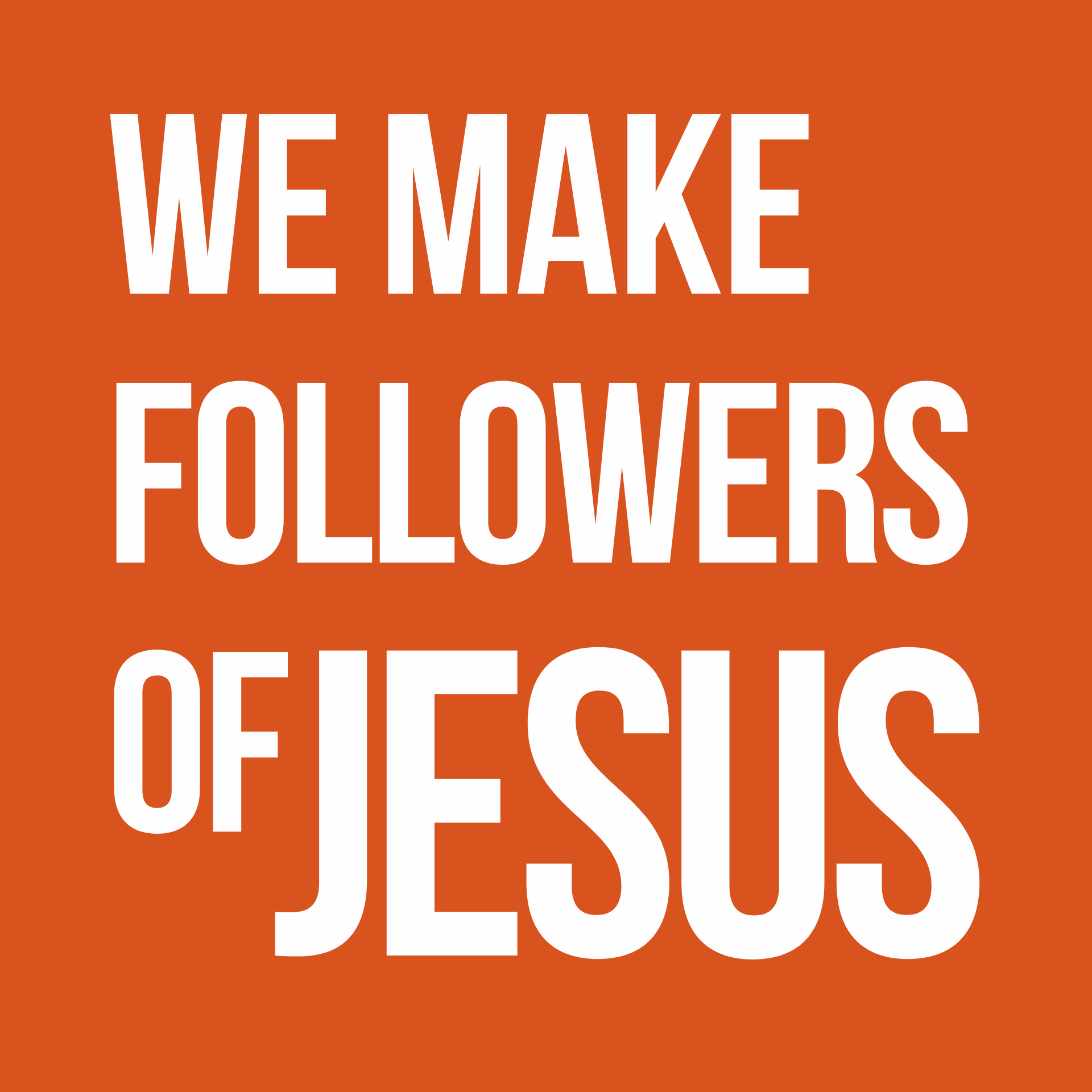 We make followers of Jesus